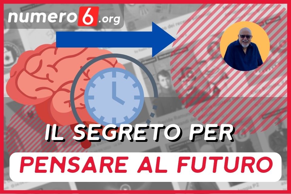 Il Segreto Per Pensare Al Futuro Numero Org